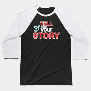 tell me your story Baseball T-Shirt